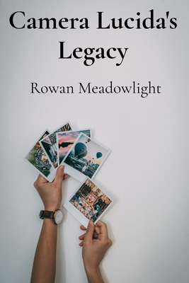 Camera Lucida's Legacy: Rediscovering Nineteenth-Century Photographic Processes for Contemporary Image Making-cover