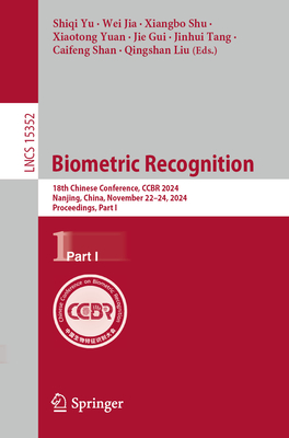 Biometric Recognition: 18th Chinese Conference, Ccbr 2024, Nanjing, China, November 22-24, 2024, Proceedings, Part I-cover
