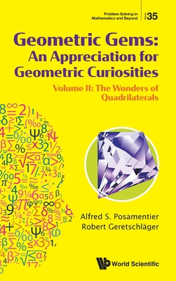 Geometric Gems: An Appreciation for Geometric Curiosities - Volume II: The Wonders of Quadrilaterals-cover
