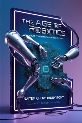 The Age of Robotics: From Foundations to the Future-cover