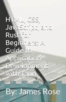 HTML, CSS, JavaScript, and Rust for Beginners: A Guide to Application Development with Tauri-cover
