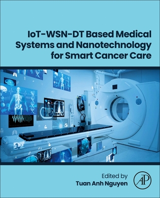 Iot-Wsn-Dt Based Medical Systems and Nanotechnology for Smart Cancer Care-cover