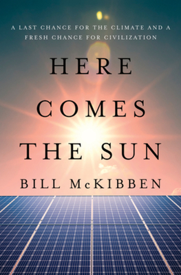 Here Comes the Sun: A Last Chance for the Climate and a Fresh Chance for Civilization-cover