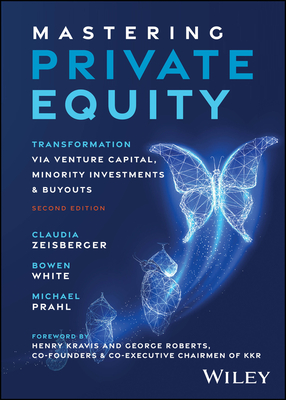 Mastering Private Equity: Transformation Via Venture Capital, Minority Investments and Buyouts-cover
