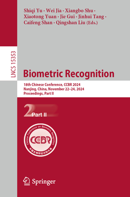 Biometric Recognition: 18th Chinese Conference, Ccbr 2024, Nanjing, China, November 22-24, 2024, Proceedings, Part II-cover