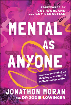 Mental as Anyone: A Toolkit for Surviving and Thriving on the Chaotic Rollercoaster of Life-cover