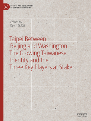 Taipei Between Beijing and Washington - The Growing Taiwanese Identity and the Three Key Players at Stake-cover