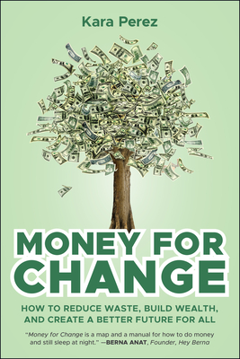 Money for Change: How to Reduce Waste, Build Wealth, and Create a Better Future for All-cover