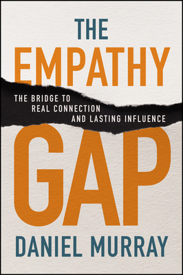 The Empathy Gap: The Bridge to Real Connection and Lasting Influence-cover