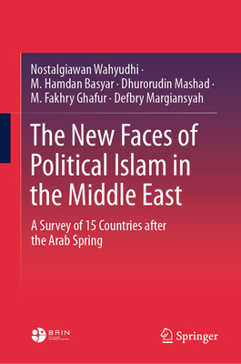 The New Faces of Political Islam in the Middle East: A Survey of 15 Countries After the Arab Spring-cover