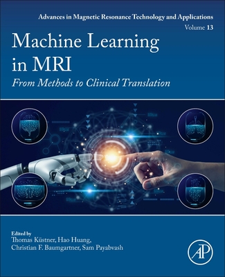 Machine Learning in MRI: From Methods to Clinical Translation Volume 13-cover