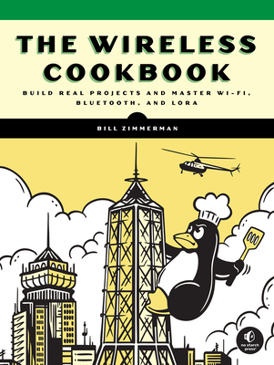 The Wireless Cookbook: Build Real Projects and Master Wi-Fi, Bluetooth, and Lora-cover