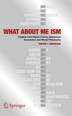 What about Me Ism: Insights from Game Theory, Behavioral Economics and Moral Philosophy-cover