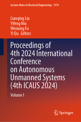 Proceedings of 4th 2024 International Conference on Autonomous Unmanned Systems (4th Icaus 2024): Volume I-cover