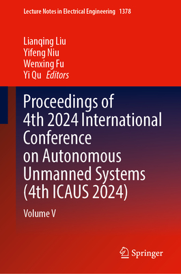 Proceedings of 4th 2024 International Conference on Autonomous Unmanned Systems (4th Icaus 2024): Volume V-cover