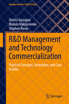 R&d Management and Technology Commercialization: Practical Concepts, Innovation, and Case Studies-cover