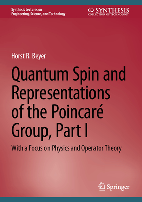 Quantum Spin and Representations of the Poincaré Group, Part I: With a Focus on Physics and Operator Theory-cover