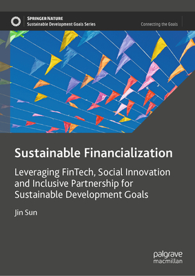 Sustainable Financialization: Leveraging Fintech, Social Innovation and Inclusive Partnership for Sustainable Development Goals-cover