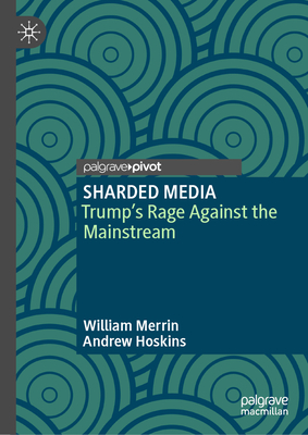 Sharded Media: Trump's Rage Against the Mainstream-cover