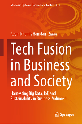 Tech Fusion in Business and Society: Harnessing Big Data, Iot, and Sustainability in Business: Volume 1-cover
