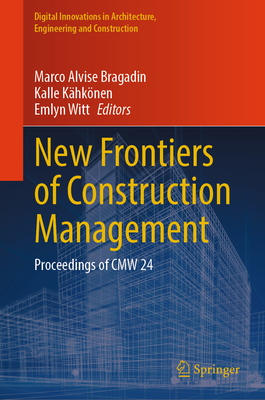 New Frontiers of Construction Management: Proceedings of Cmw 24-cover