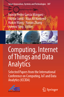 Computing, Internet of Things and Data Analytics: Selected Papers from the International Conference on Computing, Iot and Data Analytics (Iccida)-cover