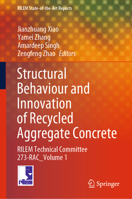 Structural Behaviour and Innovation of Recycled Aggregate Concrete: Rilem Technical Committee 273-Rac _ Volume 1-cover