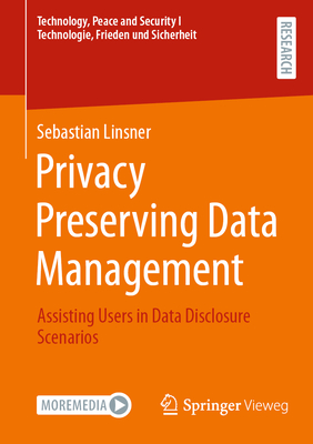 Privacy Preserving Data Management: Assisting Users in Data Disclosure Scenarios-cover