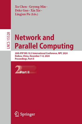 Network and Parallel Computing: 20th Ifip Wg 10.3 International Conference, Npc 2024, Haikou, China, December 7-8, 2024, Proceedings, Part II-cover