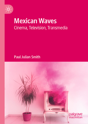 Mexican Waves: Cinema, Television, Transmedia-cover