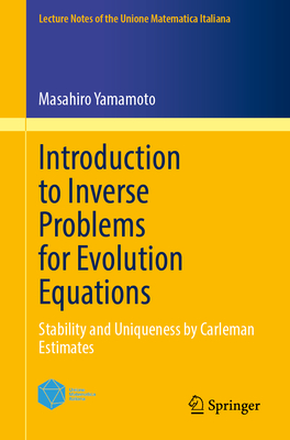 Introduction to Inverse Problems for Evolution Equations: Stability and Uniqueness by Carleman Estimates-cover