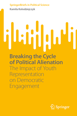 Breaking the Cycle of Political Alienation: The Impact of Youth Representation on Democratic Engagement-cover