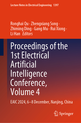 Proceedings of the 1st Electrical Artificial Intelligence Conference, Volume 4: Eaic 2024, 6-8 December, Nanjing, China-cover