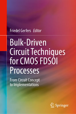 Bulk-Driven Circuit Techniques for CMOS Fdsoi Processes: From Circuit Concept to Implementations-cover