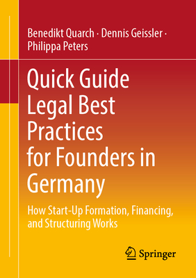 Quick Guide Legal Best Practices for Founders in Germany: How Start-Up Formation, Financing, and Structuring Works-cover
