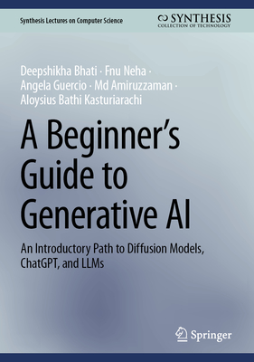 A Beginner's Guide to Generative AI: An Introductory Path to Diffusion Models, Chatgpt, and Llms-cover