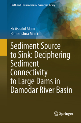 Sediment Source to Sink: Deciphering Sediment Connectivity to Large Dams in Damodar River Basin-cover