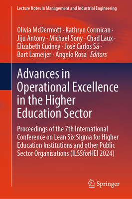 Advances in Operational Excellence in the Higher Education Sector: Proceedings of the 7th International Conference on Lean Six SIGMA for Higher Educat-cover