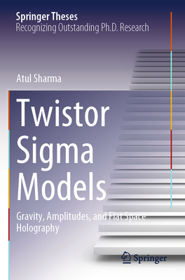 Twistor SIGMA Models: Gravity, Amplitudes, and Flat Space Holography-cover