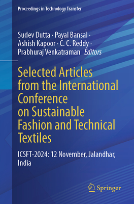 Selected Articles from the International Conference on Sustainable Fashion and Technical Textiles: Icsft-2024: 12 November, Jalandhar, India-cover