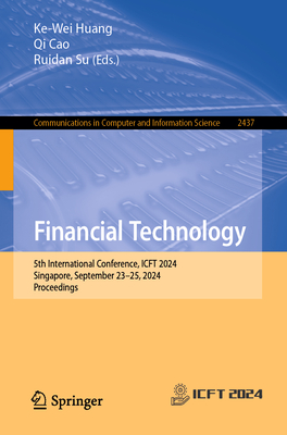 Financial Technology: 5th International Conference, Icft 2024, Singapore, September 23-25, 2024, Proceedings-cover