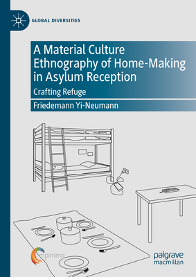 A Material Culture Ethnography of Home-Making in Asylum Reception: Crafting Refuge-cover