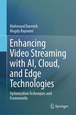 Enhancing Video Streaming with Ai, Cloud, and Edge Technologies: Optimization Techniques and Frameworks-cover