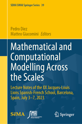 Mathematical and Computational Modelling Across the Scales: Lecture Notes of the XX Jacques-Louis Lions Spanish-French School, Barcelona, Spain, July-cover