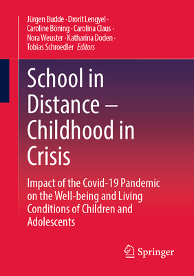School in Distance - Childhood in Crisis: Impact of the Covid-19 Pandemic on the Well-Being and Living Conditions of Children and Adolescents-cover