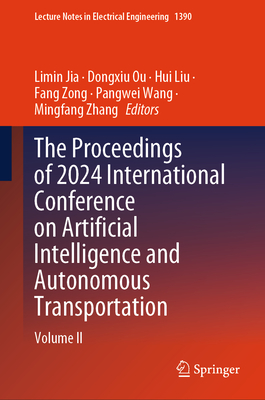 The Proceedings of 2024 International Conference on Artificial Intelligence and Autonomous Transportation: Volume II-cover