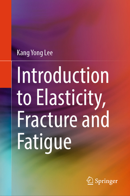 Introduction to Elasticity, Fracture and Fatigue-cover