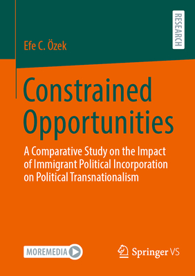Constrained Opportunities: A Comparative Study on the Impact of Immigrant Political Incorporation on Political Transnationalism-cover