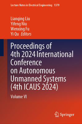 Proceedings of 4th 2024 International Conference on Autonomous Unmanned Systems (4th Icaus 2024): Volume VI-cover