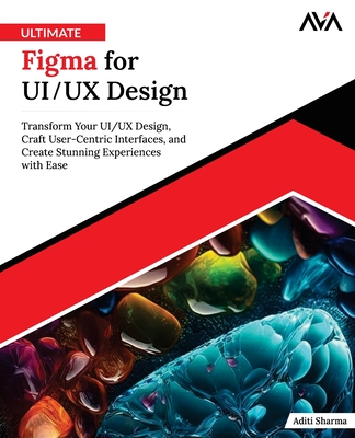 Ultimate Figma for UI/UX Design: Transform Your UI/UX Design, Craft User-Centric Interfaces, and Create Stunning Experiences with Ease (English Editio-cover